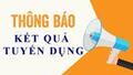 Thông báo số 05/TB-HĐTD Kết quả tuyển dụng HĐLĐ thực hiện công việc chuyên môn, nghiệp vụ vị trí nhân viên vật lý trị liệu - phục hồi chức năng